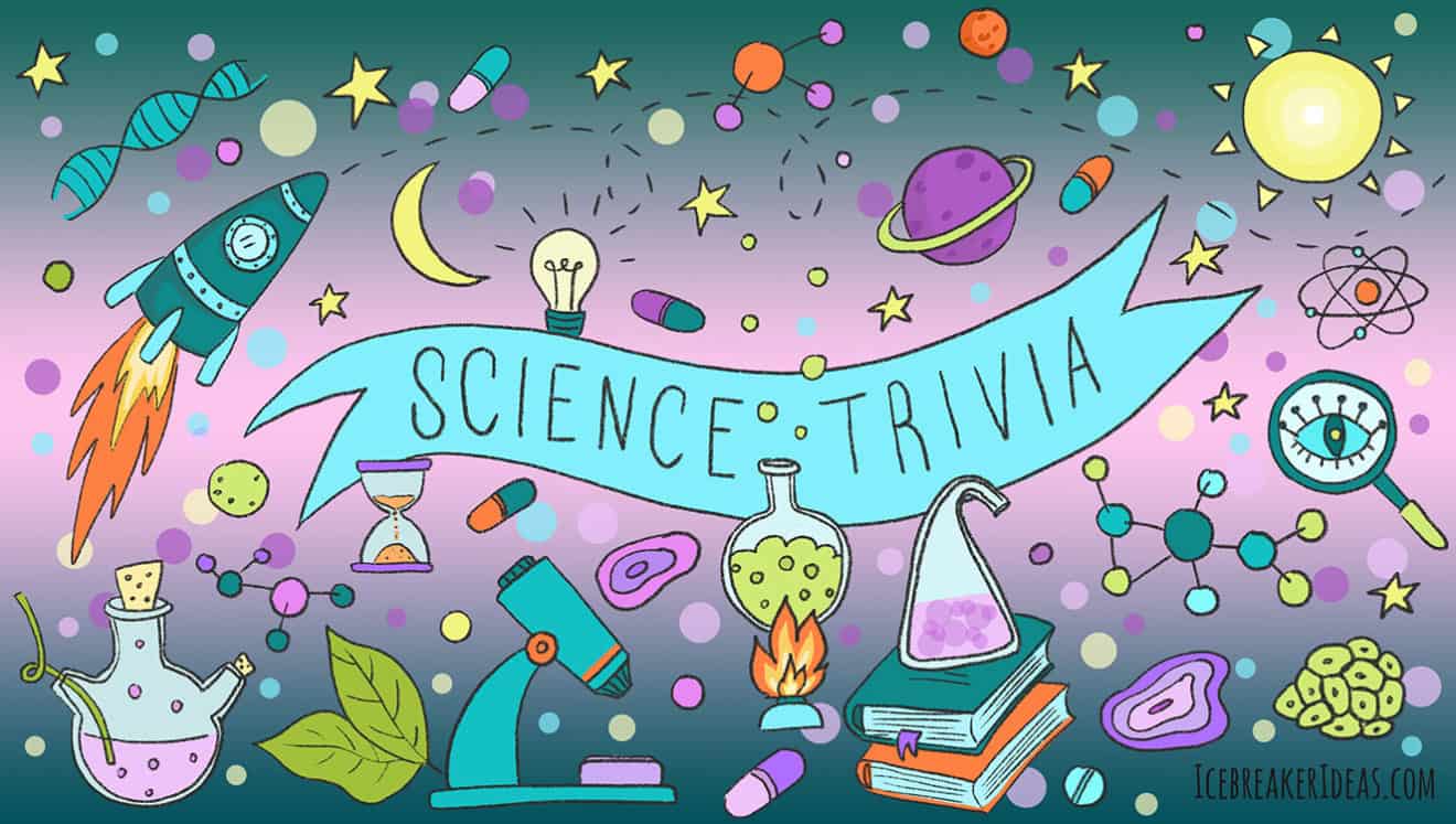 106 Fascinating Science Trivia Questions and Answers - IcebreakerIdeas