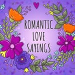 53 Romantic Love Sayings (For Him & For Her)