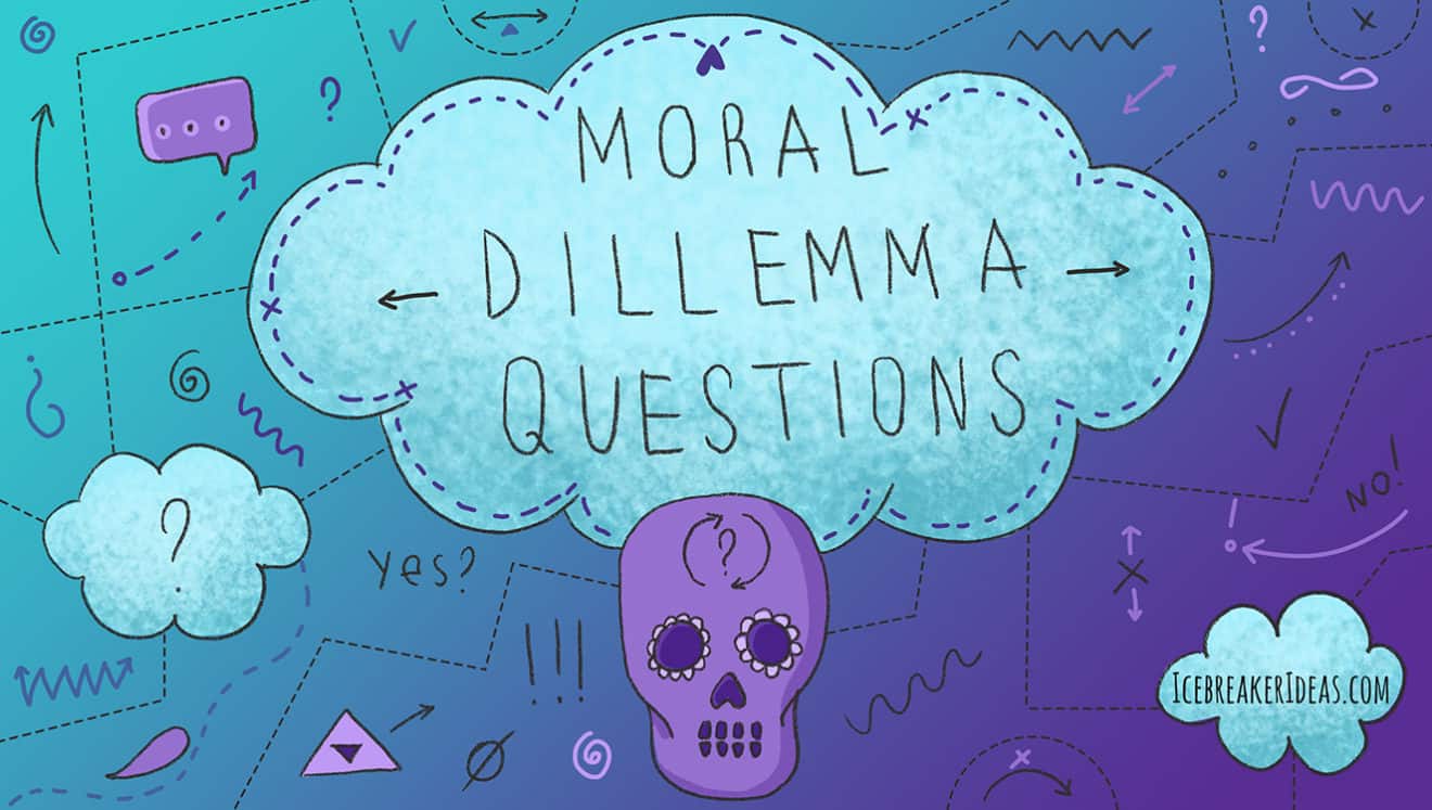 28 Top Moral Dilemma Questions [+ Scenarios & Examples]