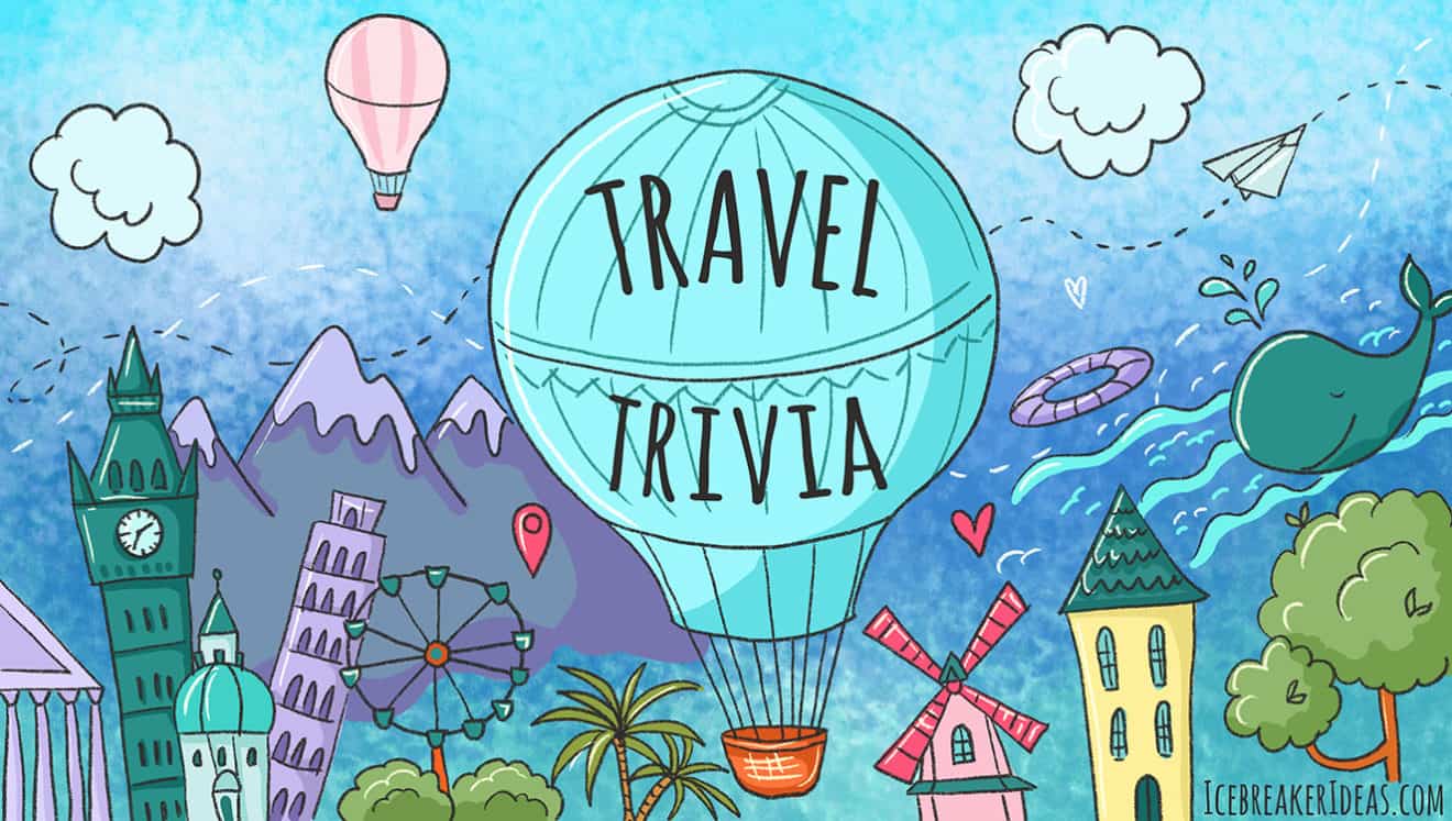 92 Challenging Travel Trivia Questions And Answers Icebreakerideas