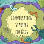 149 Best Conversation Starters For Kids [!]