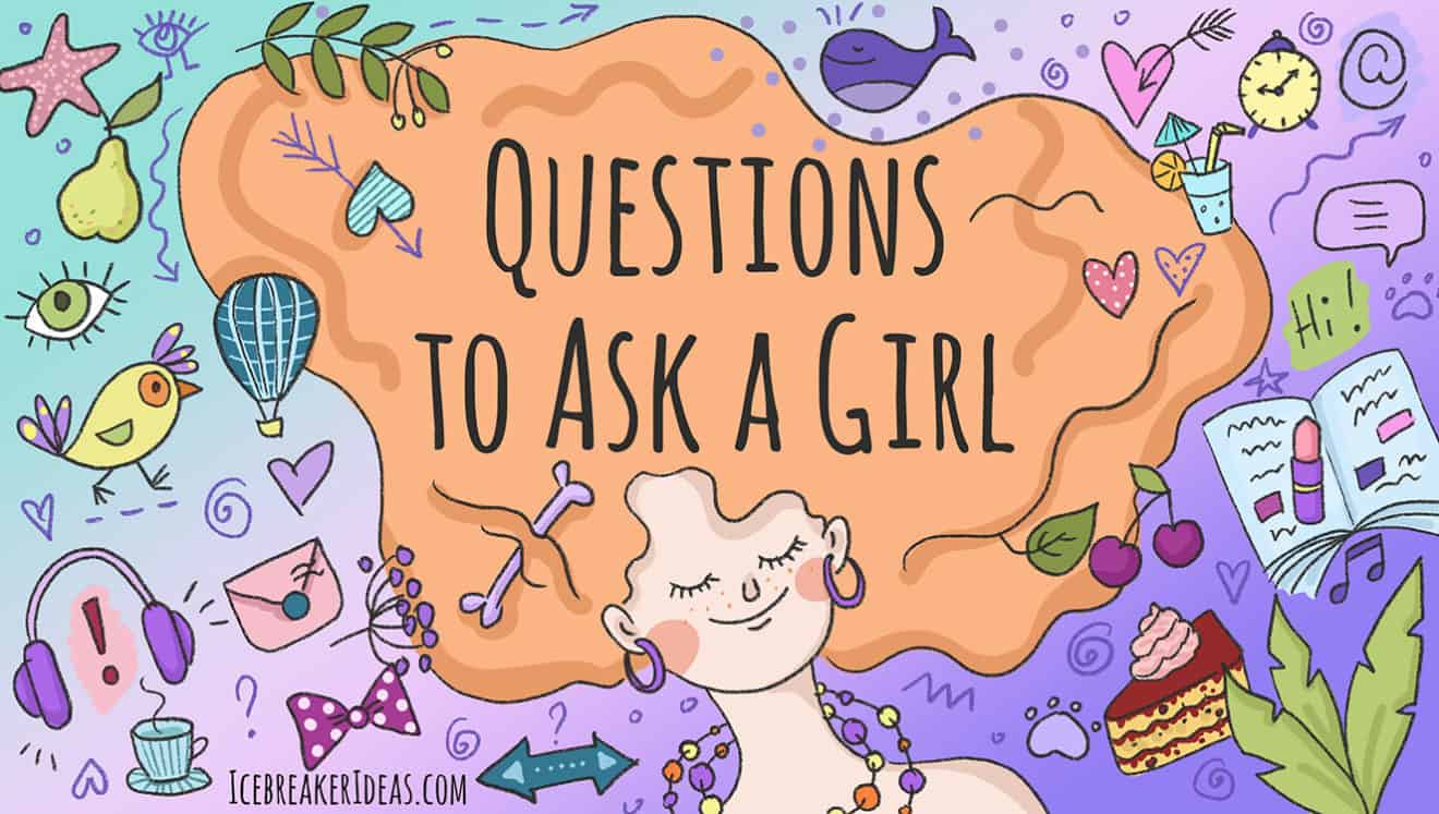 101 Questions To Ask A Girl (Flirty, Deep, Romantic, Sexy)