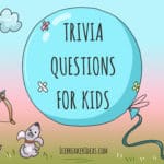 106 Awesome Trivia Questions for Kids