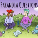 191 Good Paranoia Questions (Funny, Dirty, Sexy and more)