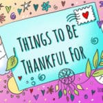 256 Things to Be Thankful For (Gratitude List Ideas)