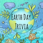 113 Best Earth Day Quizzes & Trivia Questions