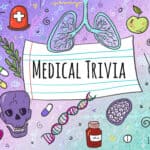 167 Challenging Medical Trivia Questions (& Facts)